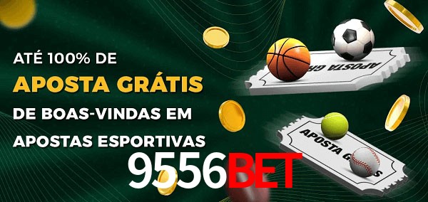 9556bet Ate 100% de Aposta Gratis